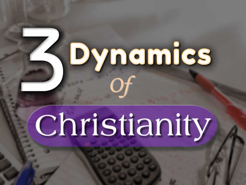 Three (3) dynamics of Christianity