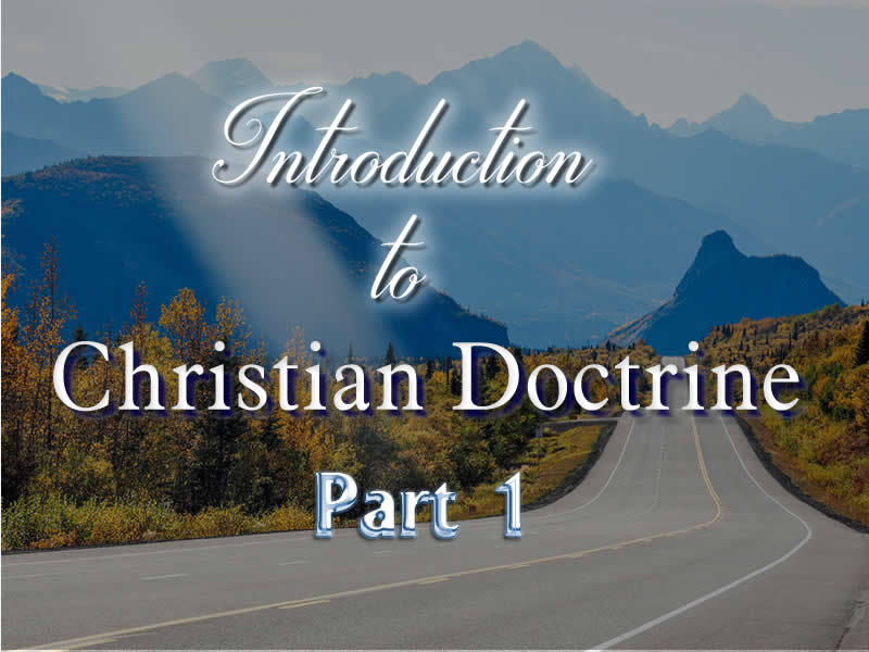 An Introduction to Christian Doctrine - Part 1