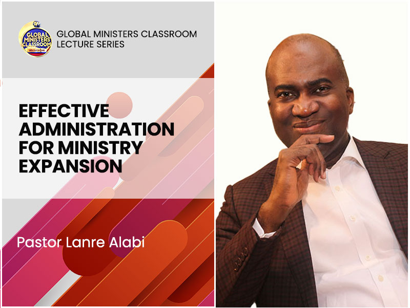 Effective Administration for Ministry Expansion